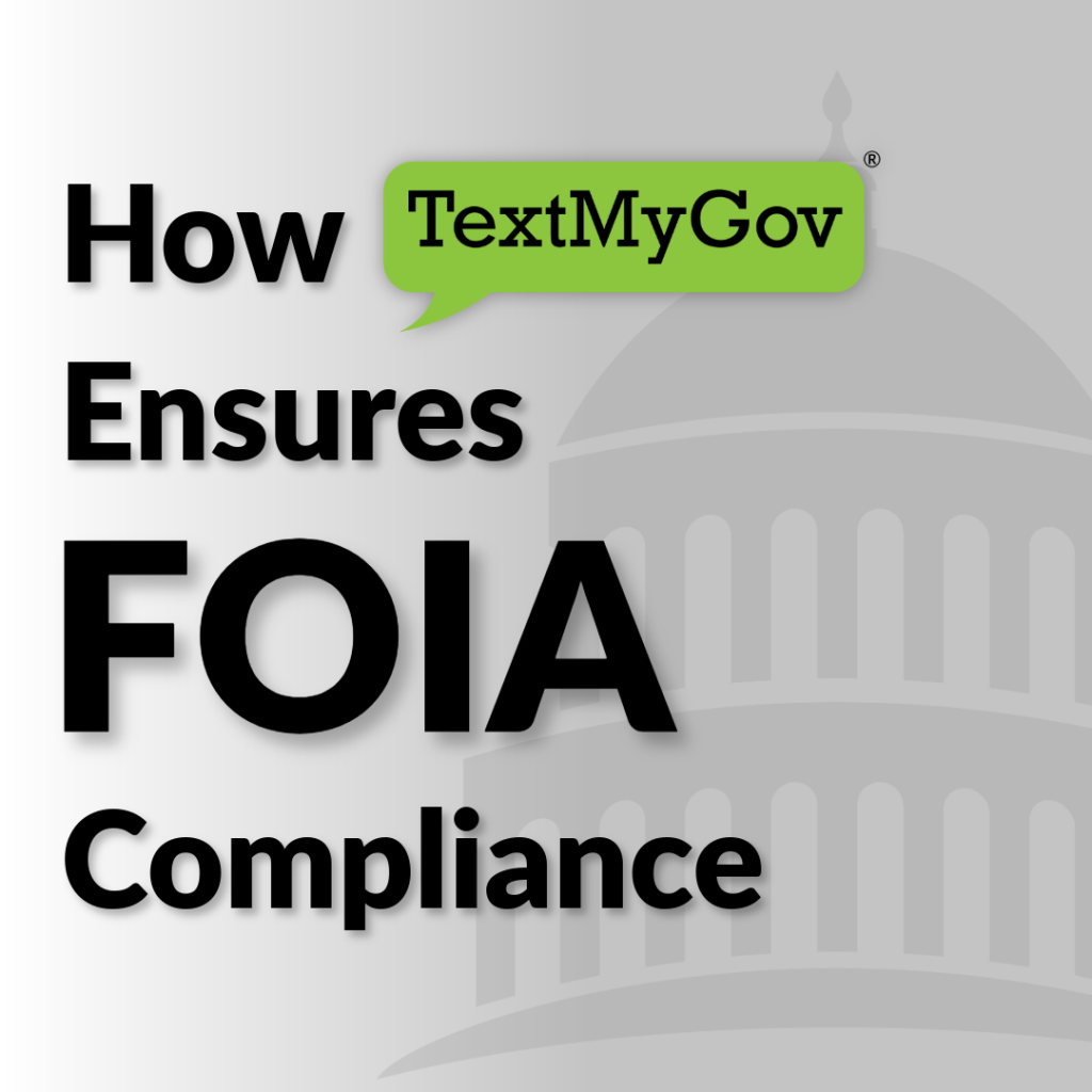 How TextMyGov Ensures FOIA Compliance - TextMyGov